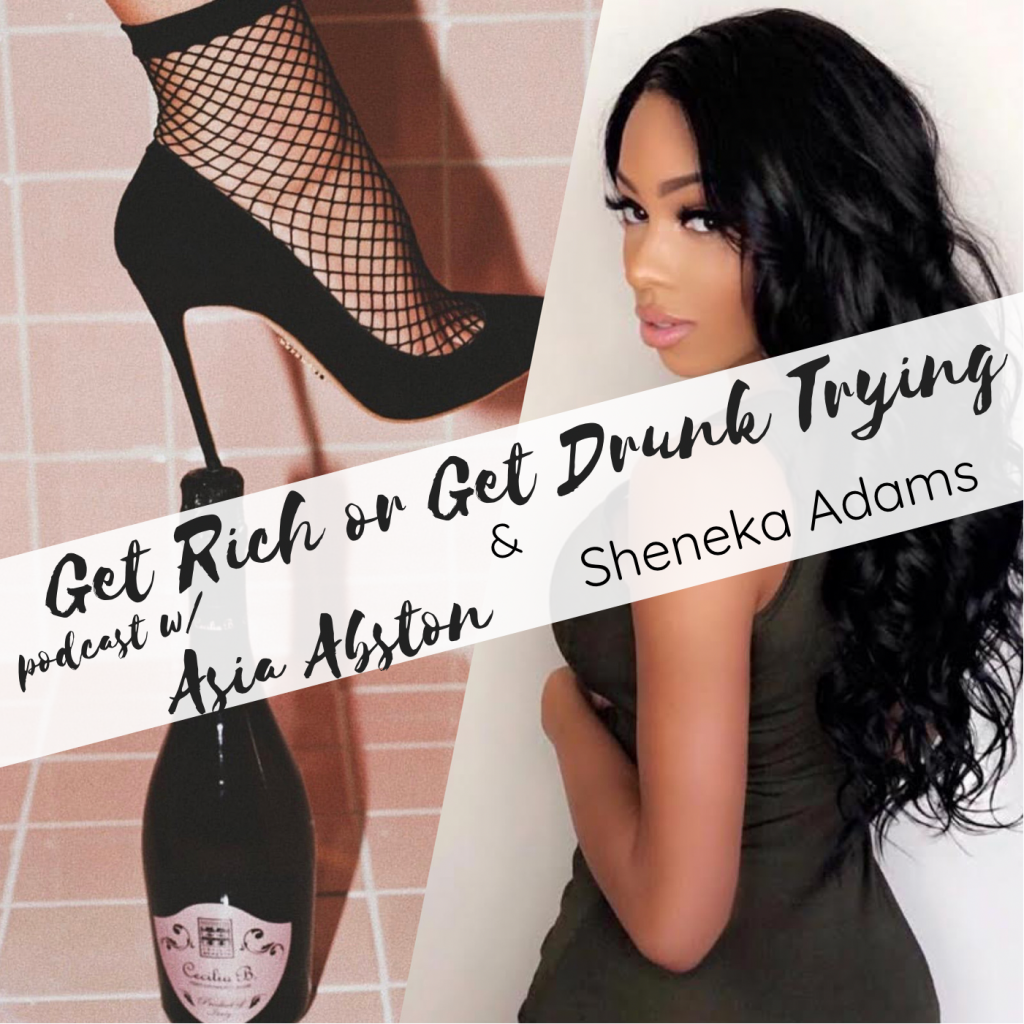 Sheneka Adams Get Rich or Get Drunk Trying podcast episode